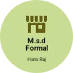Business logo of M.S.D formal fashion