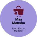 Business logo of Maa Mansha Mobile store And Wholesale