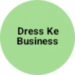 Business logo of Dress ke business