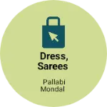 Business logo of Dress, sarees