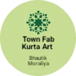 Business logo of TOWN FAB KURTA ART