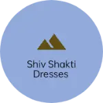 Business logo of Shiv Shakti dresses