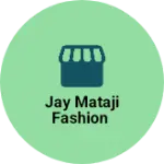 Business logo of Jay Mataji fashion