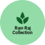 Business logo of Ravi Raj collection