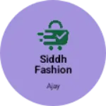 Business logo of Siddh fashion