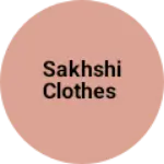Business logo of Sakhshi clothes