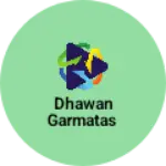 Business logo of Dhawan garmatas