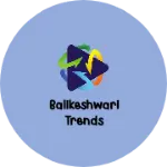 Business logo of Balikeshwari trends