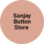Business logo of Sanjay Button store