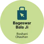 Business logo of Bageswar Bala ji