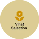 Business logo of Vihat selection