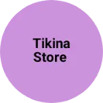 Business logo of Tikina store