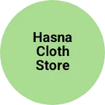 Business logo of Hasna cloth store