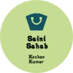 Business logo of Saini Sahab cloth store