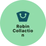 Business logo of Robin Collaction