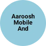 Business logo of Aaroosh mobile and electronic centre