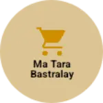 Business logo of Ma Tara Bastralay