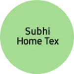 Business logo of Subhi Home Tex