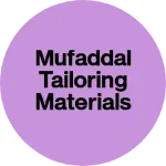 Business logo of Mufaddal tailoring materials