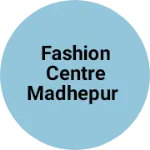 Business logo of Fashion Centre Madhepur