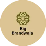 Business logo of Big brandwala