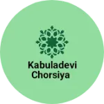 Business logo of Kabuladevi chorsiya