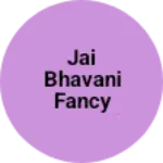Business logo of Jai bhavani Fancy general stores