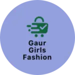 Business logo of Gaur girls fashion