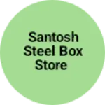 Business logo of Santosh steel box store