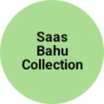 Business logo of Saas Bahu collection
