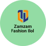 Business logo of ZamZam Fashion Ilol