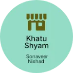 Business logo of Khatu shyam vastra bhandar
