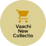 Business logo of Vaachi New Collection