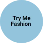 Business logo of Try me fashion