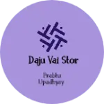 Business logo of Daju vai stor