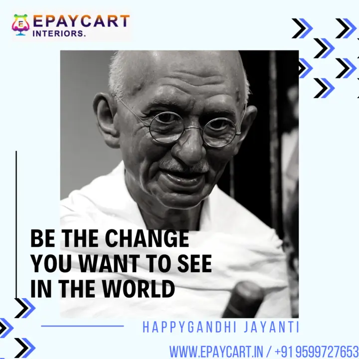 Post image We the Change you Want to See In the WORLD 🌎💕
 Happy Gandhi jayanti..💐🙏
#GandhiJayanti #GandhiJayanti2023 #EpaycartInteriors #homedecor