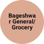 Business logo of Bageshwar General/Grocery Store