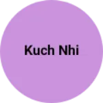 Business logo of Kuch nhi