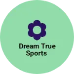 Business logo of Dream true sports