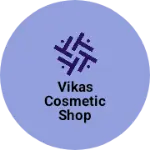 Business logo of Vikas cosmetic shop
