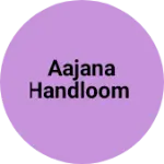 Business logo of Aajana handloom