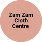 Business logo of Zam zam cloth centre
