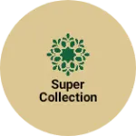 Business logo of SUPER COLLECTION