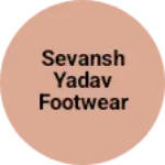 Business logo of Sevansh Yadav footwear &garment
