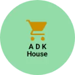 Business logo of A D K house