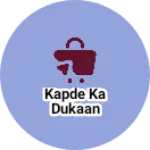 Business logo of Kapde ka Dukaan