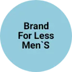 Business logo of Brand for less Men`s wear wholesale and Retail