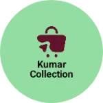 Business logo of Kumar collection