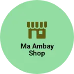 Business logo of Ma ambay shop