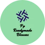Business logo of Pp readymade blouses